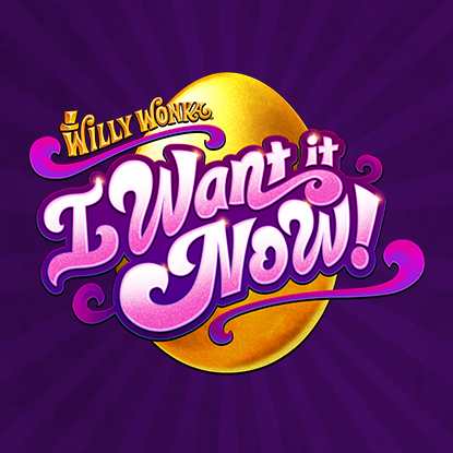 Willy Wonka "I Want it Now!"